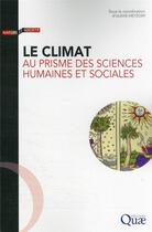 Couverture du livre « Le climat au prisme des sciences humaines et sociales » de Alexis Metzger aux éditions Quae