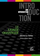 Couverture du livre « Le monde quantique » de Michel Le Bellac aux éditions Edp Sciences