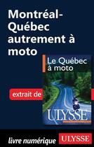 Couverture du livre « Montréal-Québec autrement à moto » de  aux éditions Ulysse