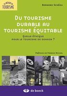 Couverture du livre « Du tourisme durable au tourisme équitable ; quelle éthique pour le tourisme de demain ? » de Scheou Bernard aux éditions De Boeck Superieur