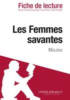 Couverture du livre « Les Femmes savantes de Molière » de Fanny Normand et Pauline Coullet aux éditions Lepetitlitteraire.fr