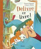 Couverture du livre « Délivre ce livre ! » de Gregoire Mabire et Francois Hanozet aux éditions Mijade