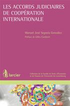 Couverture du livre « Les accords judiciaires de coopération internationale » de Segovia Gonzalez aux éditions Larcier