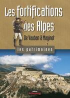 Couverture du livre « Les fortifications des Alpes ; de Vauban à Maginot » de Robert Bornecque aux éditions Le Dauphine Libere