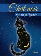 Couverture du livre « Chat noir : mythes et légendes » de Elisa Amaru aux éditions Artemis