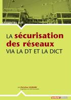 Couverture du livre « L'ESSENTIEL SUR ; la sécurisation des réseaux via la DT et la DICT » de Christian Legrand aux éditions Territorial