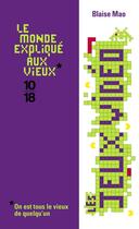 Couverture du livre « Les jeux vidéo ; le monde expliqué aux vieux » de Blaise Mao aux éditions 12-21