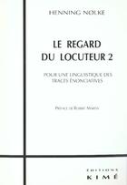 Couverture du livre « Le regard du locuteur t. 2 » de Nolke Hennig aux éditions Kime