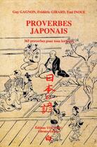 Couverture du livre « Proverbes japonais ; 365 proverbes pour tous les jours » de Frederic Girard et Guy Gagnon et Emi Inoue aux éditions You Feng