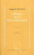 Couverture du livre « L'époque de la sécularisation » de Augusto Del Noce aux éditions Syrtes