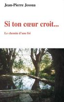 Couverture du livre « Si ton coeur croit... le chemin d'une foi » de Jean-Pierre Jossua aux éditions Karthala