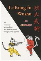 Couverture du livre « Le kung-fu wushu en souriant » de Georges Charles aux éditions Budo