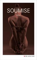 Couverture du livre « Soumise » de Salome aux éditions Blanche