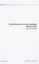 Couverture du livre « Alvaro Siza : esthétique des formes comme paysage » de Laurence Kimmel aux éditions Petra