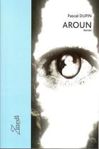 Couverture du livre « Aroun » de Pascal Dupin aux éditions Editions Zinedi