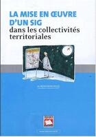 Couverture du livre « La mise en oeuvre d'un SIG dans les collectivités territoriales » de Michel Essevaz-Roulet aux éditions Territorial