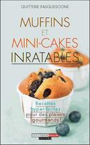 Couverture du livre « Muffins et mini-cakes inratables ; 100 recettes hyper-faciles pour des plaisirs gourmands ! » de Quitterie Pasquesoone aux éditions Quotidien Malin