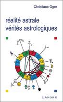 Couverture du livre « Realite astrale, verites astrologiques » de Oger Christiane aux éditions Lanore