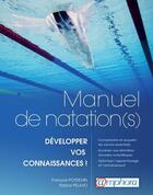 Couverture du livre « Manuel de natation(s) ; développez vos connaissances » de Francois Potdevin et Patrick Pelayo aux éditions Amphora