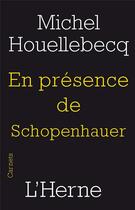 Couverture du livre « En présence de Schopenhauer » de Michel Houellebecq aux éditions L'herne