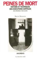 Couverture du livre « Peines de mort histoire et techniques des executions capitales, des origines a nos jours » de Monestier aux éditions Cherche Midi