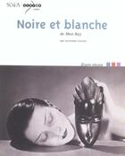 Couverture du livre « Noire et blanche de man ray » de Alexandre Castant aux éditions Scala