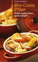 Couverture du livre « Mini-cuisine d'hiver ; petites recettes d'hiver... grand réconfort ! » de Philippe De Melambes aux éditions Ixelles