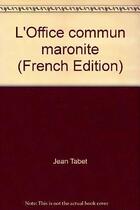 Couverture du livre « L'office commun maronite » de Jean Tabet aux éditions Cariscript