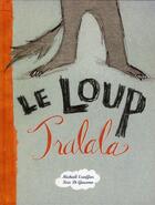 Couverture du livre « Le loup Tralala » de Michael Escoffier et Kris Di Giacomo aux éditions Kaleidoscope