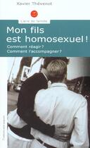Couverture du livre « Mon fils est homosexuel ! comment réagir ? comment l'accompagner ? » de Xavier Thevenot aux éditions Saint Augustin