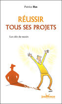 Couverture du livre « Réussir tous ses projets ; la porte vers le succès » de Patrice Ras aux éditions Editions Jouvence