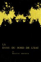 Couverture du livre « La Dame-du-bord-de-l'eau » de Brigitte Berthier aux éditions Societe D'ethnologie