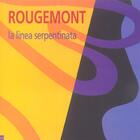 Couverture du livre « Rougemont la linea serpentinata » de  aux éditions Etudes Et Communication