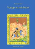 Couverture du livre « Voyage en miniature » de Françoise Joire aux éditions Jasmin