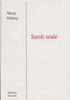 Couverture du livre « Sarah seule » de Marie Debray aux éditions Ecarts