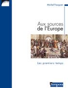 Couverture du livre « Aux sources de l'Europe ; les premiers temps » de Michel Fauquier aux éditions Artege