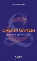 Couverture du livre « Chekri Ganem : Oeuvres retrouvées » de Michel Edmond Ghanem aux éditions Milelli