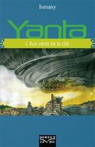 Couverture du livre « Yanta t.1 ; aux vents de la cité » de Ismany aux éditions Direct Livre