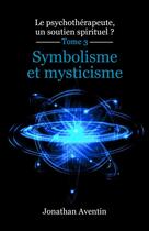 Couverture du livre « Symbolisme et mysticisme » de Jonathan Aventin aux éditions Thebookedition.com