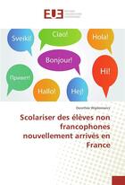 Couverture du livre « Scolariser des eleves non francophones nouvellement arrives en france » de Wigdorowicz Dorothee aux éditions Editions Universitaires Europeennes