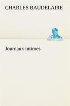 Couverture du livre « Journaux intimes » de Charles Baudelaire aux éditions Tredition