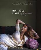 Couverture du livre « Invisible lives ; HIV on the fringes of society » de Colet Van Der Ven et Adriaan Backer aux éditions Lannoo
