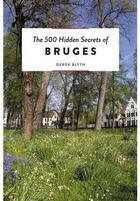 Couverture du livre « The 500 hidden secrets of Bruges » de Derek Blyth aux éditions Luster