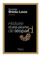 Couverture du livre « Histoire d'une plume de léopard » de Danielle Breda-Louis aux éditions Baudelaire