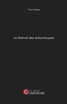 Couverture du livre « Le festival des entourloupes » de Yves Hajos aux éditions Chapitre.com