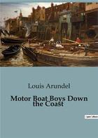 Couverture du livre « Motor Boat Boys Down the Coast » de Arundel Louis aux éditions Culturea