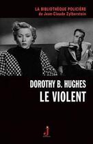 Couverture du livre « Le violent » de Dorothy B. Hughes aux éditions J Editions