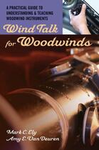 Couverture du livre « Wind talk for woodwinds: a practical guide to understanding and teachi » de Van Deuren Amy E aux éditions Editions Racine