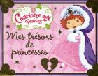 Couverture du livre « Charlotte aux Fraises ; mes trésors de princesses ; coffret 6 histoires » de  aux éditions Hachette Jeunesse