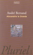 Couverture du livre « ALEXANDRIE LA GRANDE » de Andre Bernand aux éditions Pluriel